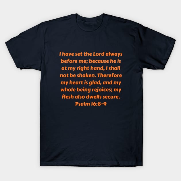 Bible Verse Psalm 16:8-9 T-Shirt by Prayingwarrior